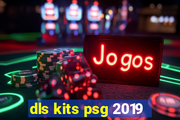 dls kits psg 2019